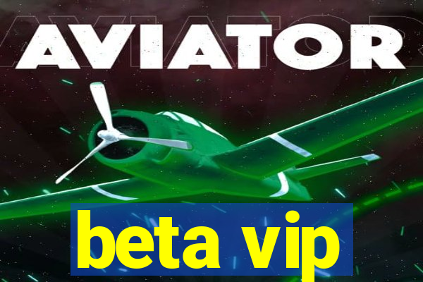 beta vip